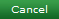 Cancel